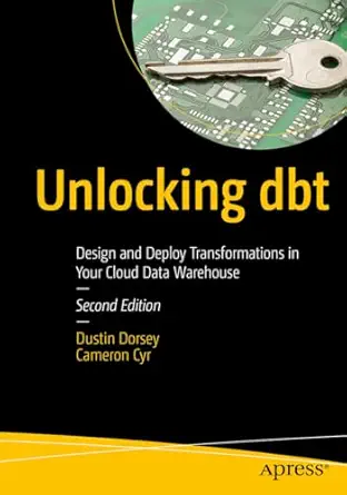خرید و دانلود نسخه کامل کتاب Unlocking dbt: Design and Deploy Transformations in Your Cloud Data Warehouse_6a6655361faa9.webp خرید و دانلود نسخه کامل کتاب Unlocking dbt: Design and Deploy Transformations in Your Cloud Data Warehouse