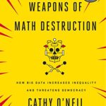 خرید و دانلود نسخه کامل کتاب Weapons of Math Destruction: How Big Data Increases Inequality and Threatens Democracy Kindle Edition