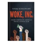 خرید و دانلود نسخه کامل کتاب Woke, Inc.: Inside Corporate America’s Social Justice Scam by Vivek Ramaswamy