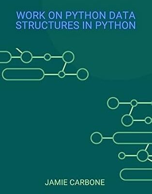 خرید و دانلود نسخه کامل کتاب Work on Python Data Structures in Python: Improve application performance with Python