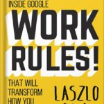 خرید و دانلود نسخه کامل کتاب Work Rules!: Insights from Inside Google That Will Transform How You Live and Lead by Laszlo Bock