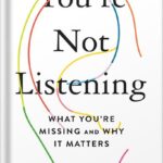 خرید و دانلود نسخه کامل کتاب You’re Not Listening: What You’re Missing and Why It Matters by Kate Murphy PDF