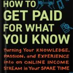 خرید و دانلود نسخه کامل کتاب How to Get Paid for What You Know: Turning Your Knowledge, Passion, and Experience into an Online Income Stream in Your Spare Time by Graham Cochrane PDF