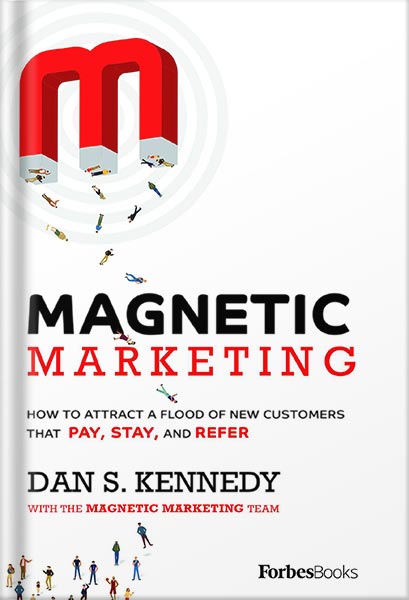 magnetic-marketing-how-to-attract-a-flood-of-new-customers-that-pay-stay-and-refer-by-dan-s-kennedy_69e3d0c91a52d.jpeg خرید و دانلود نسخه کامل کتاب Magnetic Marketing: How To Attract A Flood Of New Customers That Pay, Stay, and Refer by Dan S. Kennedy - تصویر 1