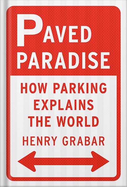 paved-paradise-how-parking-explains-the-world-by-henry-grabar-pdf_69e3cde143ac3.jpeg خرید و دانلود نسخه کامل کتاب Paved Paradise: How Parking Explains the World by Henry Grabar PDF - تصویر 1