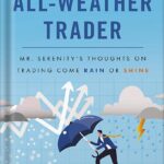 خرید و دانلود نسخه کامل کتاب The All Weather Trader: Mr. Serenity’s Thoughts on Trading Come Rain or Shine by Tom Basso PDF