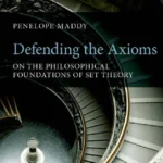 خرید و دانلود نسخه کامل کتاب Defending the Axioms – On the Philosophical Foundations of Set Theory-Penelope Maddy