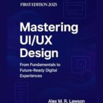 خرید و دانلود نسخه کامل کتاب Mastering UI/UX Design: From Fundamentals to Future-Ready Digital Experiences