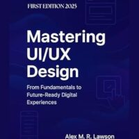 خرید و دانلود نسخه کامل کتاب Mastering UI/UX Design: From Fundamentals to Future-Ready Digital Experiences