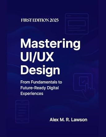 خرید و دانلود نسخه کامل کتاب Mastering UI/UX Design: From Fundamentals to Future-Ready Digital Experiences_6a7a75e375fa1.jpeg خرید و دانلود نسخه کامل کتاب Mastering UI/UX Design: From Fundamentals to Future-Ready Digital Experiences