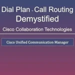 خرید و دانلود نسخه کامل کتاب Dial Plan and Call Routing Demystified On Cisco Collaboration Technologies: Cisco Unified Communication Manager