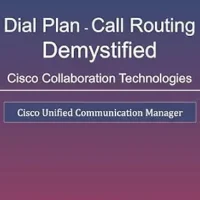 خرید و دانلود نسخه کامل کتاب Dial Plan and Call Routing Demystified On Cisco Collaboration Technologies: Cisco Unified Communication Manager