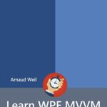 خرید و دانلود نسخه کامل کتاب Learn WPF MVVM – XAML, C# and the MVVM pattern: Be ready for coding away next week using WPF and MVVM Kindle Edition