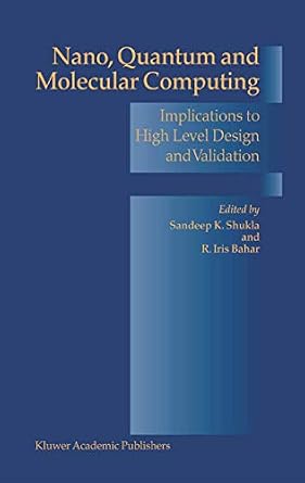 خرید و دانلود نسخه کامل کتاب Nano, Quantum and Molecular Computing: Implications to High Level Design and Validation (Solid Mechanics & Its Applications S)_6a74717621c9a.jpeg خرید و دانلود نسخه کامل کتاب Nano, Quantum and Molecular Computing: Implications to High Level Design and Validation (Solid Mechanics & Its Applications S)