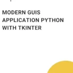خرید و دانلود نسخه کامل کتاب Modern GUIs Application Python with Tkinter: Building user-friendly GUI applications with Tkinter