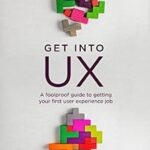 خرید و دانلود نسخه کامل کتاب Get Into UX: A Foolproof Guide to Getting Your First User Experience Job