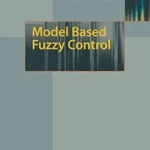 خرید و دانلود نسخه کامل کتاب Model Based Fuzzy Control: Fuzzy Gain Schedulers and Sliding Mode Fuzzy Controllers