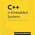 خرید و دانلود نسخه کامل کتاب C++ in Embedded Systems: A practical transition from C to modern C++
