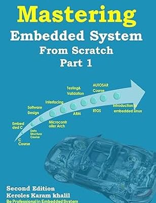 خرید و دانلود نسخه کامل کتاب Mastering Embedded System From Scratch Part 1 (Second Edition): ( Embedded C and Data Structure/SW Design ) (Mastering Embedded System From Scratch (Second Edition))