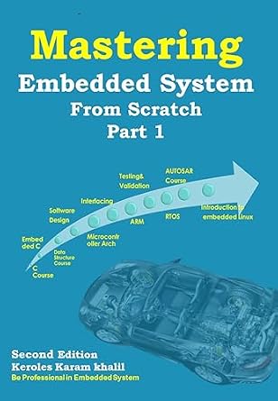 خرید و دانلود نسخه کامل کتاب Mastering Embedded System From Scratch Part 1 (Second Edition): ( Embedded C and Data Structure/SW Design ) (Mastering Embedded System From Scratch (Second Edition))_6a7e30a53120e.jpeg خرید و دانلود نسخه کامل کتاب Mastering Embedded System From Scratch Part 1 (Second Edition): ( Embedded C and Data Structure/SW Design ) (Mastering Embedded System From Scratch (Second Edition))