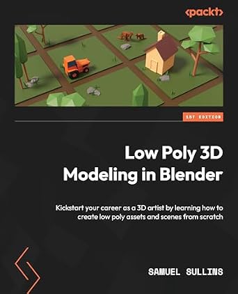 خرید و دانلود نسخه کامل کتاب Low Poly 3D Modeling in Blender: Kickstart your career as a 3D artist by learning how to create low poly assets and scenes from scratch_6a6fd8033a2e2.jpeg خرید و دانلود نسخه کامل کتاب Low Poly 3D Modeling in Blender: Kickstart your career as a 3D artist by learning how to create low poly assets and scenes from scratch