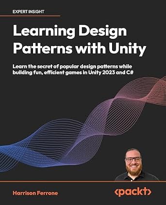 خرید و دانلود نسخه کامل کتاب Learning Design Patterns with Unity: Learn the secret of popular design patterns while building fun, efficient games in Unity 2023 and C#_6a6ff60f3e798.jpeg خرید و دانلود نسخه کامل کتاب Learning Design Patterns with Unity: Learn the secret of popular design patterns while building fun, efficient games in Unity 2023 and C#
