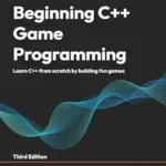 خرید و دانلود نسخه کامل کتاب Beginning C++ Game Programming: Learn C++ from scratch by building fun games