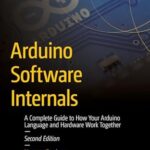 خرید و دانلود نسخه کامل کتاب Arduino Software Internals: A Complete Guide to How Your Arduino Language and Hardware Work Together (Maker Innovations Series)