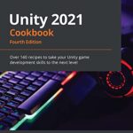 خرید و دانلود نسخه کامل کتاب Unity 2021 Cookbook: Over 140 recipes to take your Unity game development skills to the next level, 4th Edition Kindle Edition