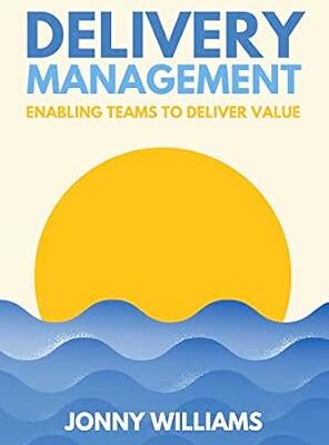 خرید و دانلود نسخه کامل کتاب Delivery Management: Enabling Teams to Deliver Value