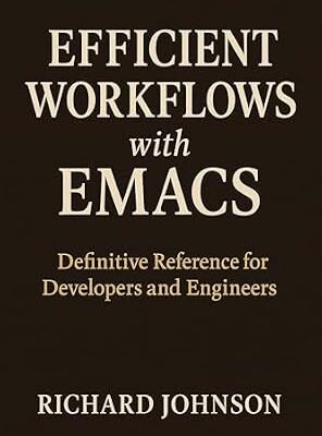 خرید و دانلود نسخه کامل کتاب Efficient Workflows with Emacs: Definitive Reference for Developers and Engineers