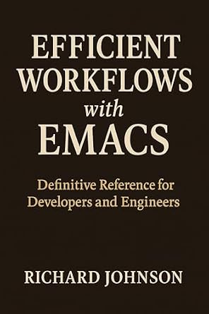 خرید و دانلود نسخه کامل کتاب Efficient Workflows with Emacs: Definitive Reference for Developers and Engineers_6a91451f39f22.jpeg خرید و دانلود نسخه کامل کتاب Efficient Workflows with Emacs: Definitive Reference for Developers and Engineers
