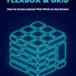 خرید و دانلود نسخه کامل کتاب Master Flexbox & Grid (Third Edition): How to create layouts that work on every screen