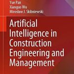 خرید و دانلود نسخه کامل کتاب Artificial Intelligence in Construction Engineering and Management (Lecture Notes in Civil Engineering Book 163)