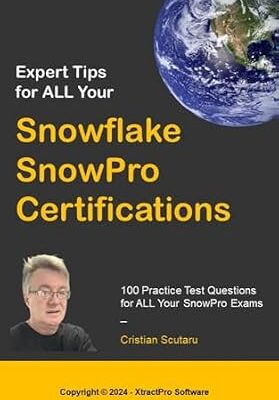 خرید و دانلود نسخه کامل کتاب Expert Tips for ALL Your Snowflake SnowPro Certifications: 100 Practice Test Questions for ALL Your SnowPro Exams