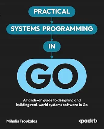 خرید و دانلود نسخه کامل کتاب Practical Systems Programming in Go: A hands-on guide to designing and building real-world systems software in Go_6a7d527175912.webp خرید و دانلود نسخه کامل کتاب Practical Systems Programming in Go: A hands-on guide to designing and building real-world systems software in Go