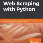 خرید و دانلود نسخه کامل کتاب Hands-On Web Scraping with Python: Perform advanced scraping operations using various Python libraries and tools such as Selenium, Regex, and others