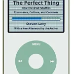 خرید و دانلود نسخه کامل کتاب The Perfect Thing: How the iPod Shuffles Commerce, Culture, and Coolness