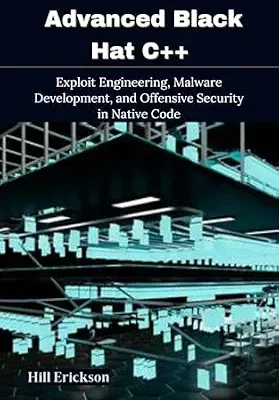 خرید و دانلود نسخه کامل کتاب Advanced Black Hat C++: Exploit Engineering, Malware Development, and Offensive Security in Native Code