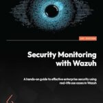 خرید و دانلود نسخه کامل کتاب Security Monitoring with Wazuh: A hands-on guide to effective enterprise security using real-life use cases in Wazuh