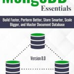 خرید و دانلود نسخه کامل کتاب MongoDB Essentials: Build Faster, Perform Better, Store Smarter, Scale Bigger, and Master Document Database
