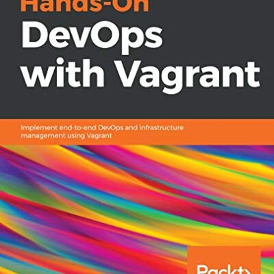خرید و دانلود نسخه کامل کتاب Hands-On DevOps with Vagrant: Implement end-to-end DevOps and infrastructure management using Vagrant 1st Edition