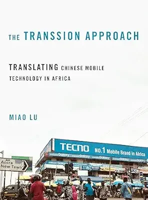 خرید و دانلود نسخه کامل کتاب The Transsion Approach: Translating Chinese Mobile Technology in Africa