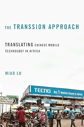 خرید و دانلود نسخه کامل کتاب The Transsion Approach: Translating Chinese Mobile Technology in Africa_6a7e3d68b7bea.webp خرید و دانلود نسخه کامل کتاب The Transsion Approach: Translating Chinese Mobile Technology in Africa