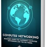 خرید و دانلود نسخه کامل کتاب Computer Networking: Beginner’s guide for Mastering Computer Networking and the OSI Model (Computer Networking Series Book 1)