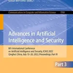 خرید و دانلود نسخه کامل کتاب Advances in Artificial Intelligence and Security: 8th International Conference on Artificial Intelligence and Security, ICAIS 2022, Qinghai, China, July … Computer and Information Science Book 1588)