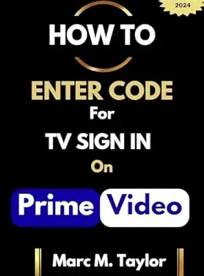 خرید و دانلود نسخه کامل کتاب How to Enter Code for TV Sign in On Prime Video : A Screenshot guide to Sign into your Amazon Prime Video Account on Your TV and Enjoy your Movies (Easy Screenshot Guide)