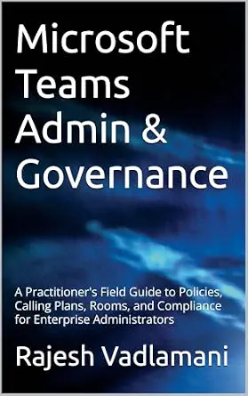 خرید و دانلود نسخه کامل کتاب Microsoft Teams Admin & Governance: A Practitioner’s Field Guide to Policies, Calling Plans, Rooms, and Compliance for Enterprise Administrators_6a82b0c1562b9.webp خرید و دانلود نسخه کامل کتاب Microsoft Teams Admin & Governance: A Practitioner’s Field Guide to Policies, Calling Plans, Rooms, and Compliance for Enterprise Administrators