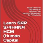خرید و دانلود نسخه کامل کتاب Learn SAP S/4HANA HCM (Human Capital Management) : Essential Tools for Empowering HR Operations and Workforce Management for Professionals