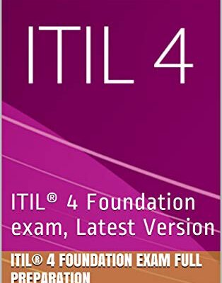 خرید و دانلود نسخه کامل کتاب ITIL® 4 Foundation Exam Full Preparation: ITIL® 4 Foundation exam, Latest Version Kindle Edition